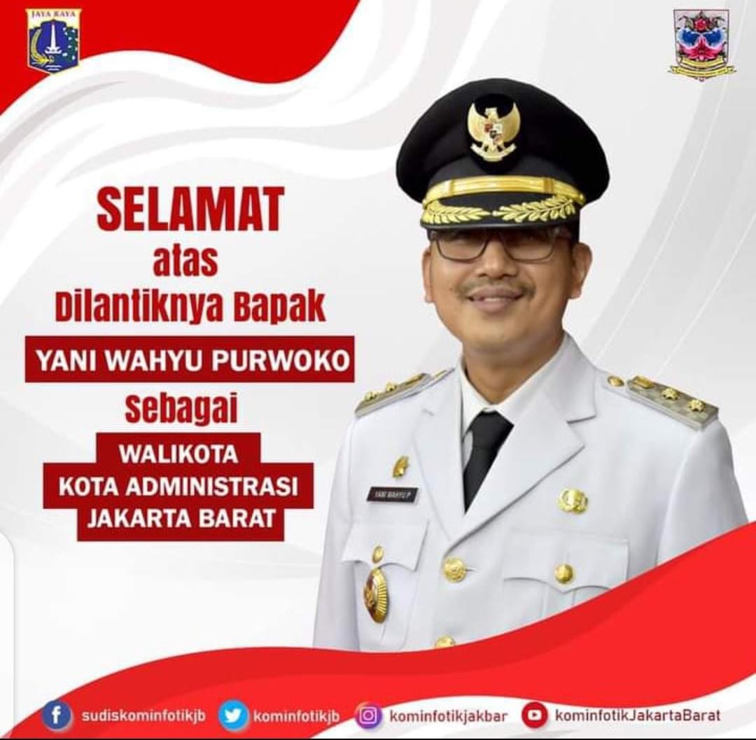Selamat Atas Dilantiknya Yani Wahyu Purwoko Sebagai Walikota Jakarta Barat Yang Baru