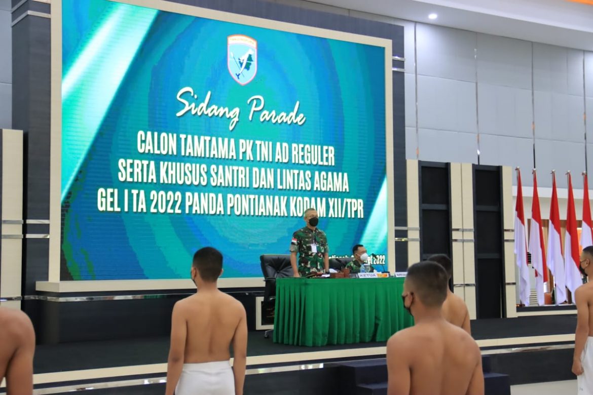 Pilih Calon Prajurit Terbaik, Kasdam XII/Tpr Pimpin Sidang Parade Tingkat Panda Pontianak Penerimaan Cata