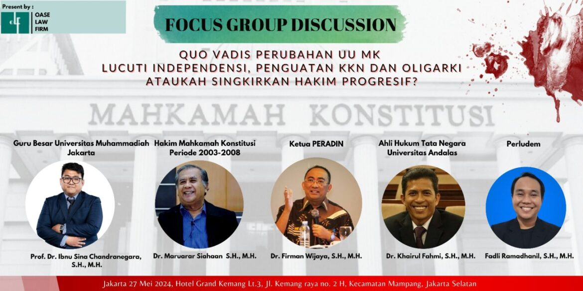 OASE Law firm Gelar FGD Bersama Akademisi, Praktisi, Civil Society & Mahasiswa Dengan Tema Quo Vadis Perubahan UU MK