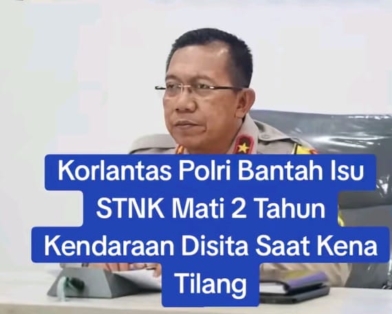 Korlantas Polri Bantah isu STNK mati 2 tahun’ Kendaraan Disita Saat kena Tilang